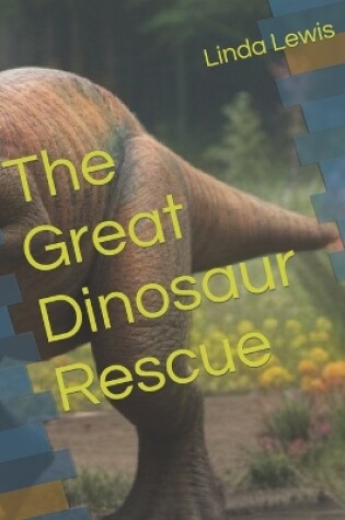 Cover of The Great Dinosaur Rescue