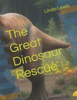 Book cover for The Great Dinosaur Rescue