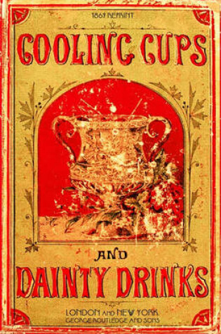 Cover of Cooling Cups and Dainty Drinks 1869 Reprint