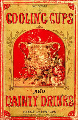 Book cover for Cooling Cups and Dainty Drinks 1869 Reprint