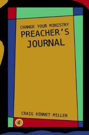 Cover of Change Your Ministry Preacher's Journal 4