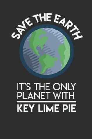 Cover of Save The Earth It's The Only Planet With Key Lime Pie