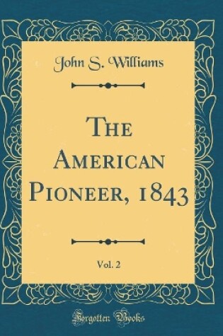 Cover of The American Pioneer, 1843, Vol. 2 (Classic Reprint)