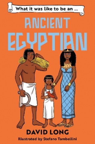 Cover of What it was like to be an Ancient Egyptian