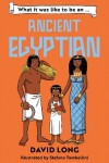 Book cover for What it was like to be an Ancient Egyptian