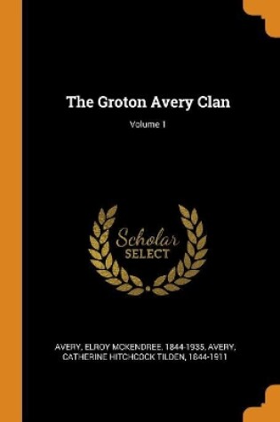 Cover of The Groton Avery Clan; Volume 1