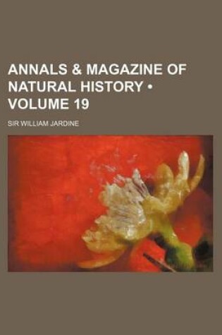 Cover of Annals & Magazine of Natural History (Volume 19)