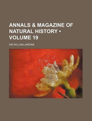 Book cover for Annals & Magazine of Natural History (Volume 19)