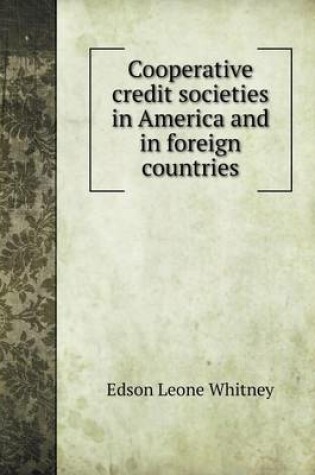 Cover of Cooperative credit societies in America and in foreign countries