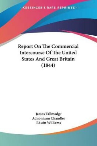 Cover of Report On The Commercial Intercourse Of The United States And Great Britain (1844)