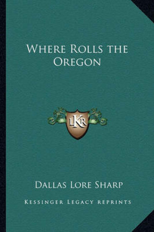 Cover of Where Rolls the Oregon