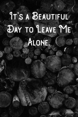 Book cover for It's a Beautiful Day to Leave Me Alone.