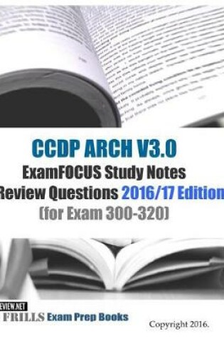 Cover of CCDP ARCH V3.0 ExamFOCUS Study Notes & Review Questions 2016/17 Edition