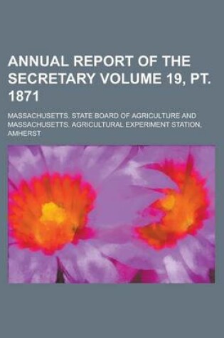 Cover of Annual Report of the Secretary Volume 19, PT. 1871