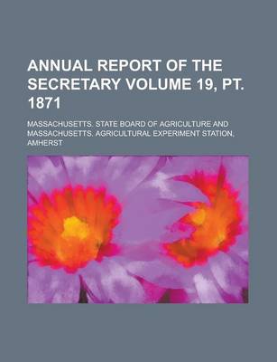 Book cover for Annual Report of the Secretary Volume 19, PT. 1871