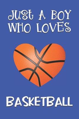 Book cover for Just A Boy Who Loves Basketball