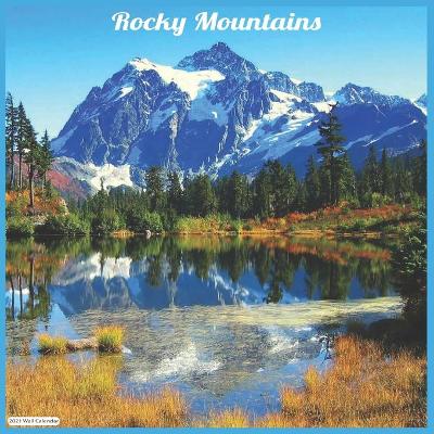 Book cover for Rocky Mountains 2021 Wall Calendar