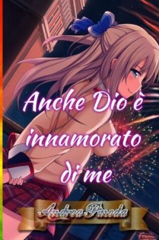 Cover of Anche Dio è innamorato di me