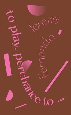 Book cover for to play, perchance to...