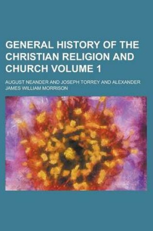 Cover of General History of the Christian Religion and Church Volume 1