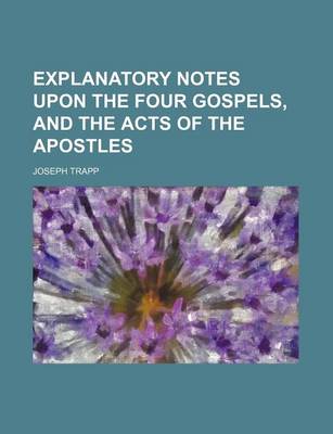 Book cover for Explanatory Notes Upon the Four Gospels, and the Acts of the Apostles