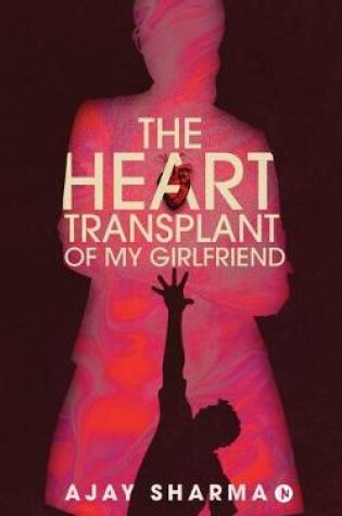 Cover of The Heart Transplant of My Girlfriend