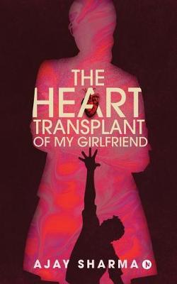 Book cover for The Heart Transplant of My Girlfriend