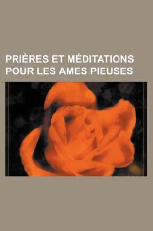 Cover of Prieres Et Meditations Pour Les Ames Pieuses