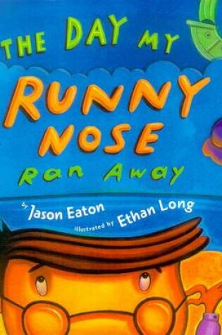 Cover of The Day My Runny Nose Ran away
