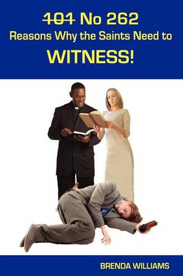 Book cover for 101 No 262 Reasons Why the Saints Need to Witness!