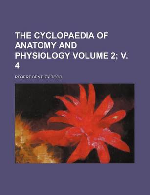 Book cover for The Cyclopaedia of Anatomy and Physiology Volume 2; V. 4