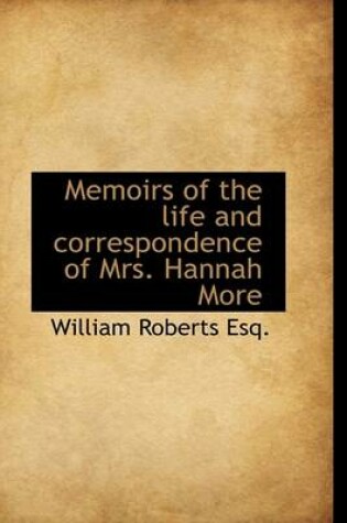 Cover of Memoirs of the Life and Correspondence of Mrs. Hannah More