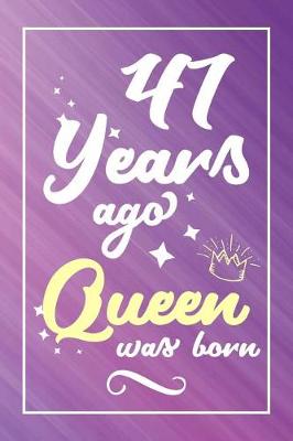 Book cover for 47 Years Ago Queen Was Born