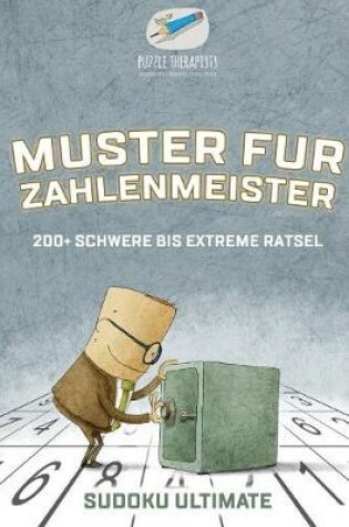 Cover of Muster fur Zahlenmeister Sudoku Ultimate 200+ Schwere bis Extreme Ratsel