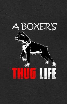 Book cover for A Boxer's Thug Life A5 Lined Notebook