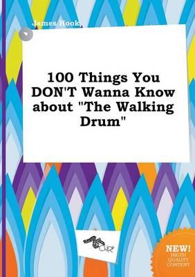 Book cover for 100 Things You Don't Wanna Know about the Walking Drum