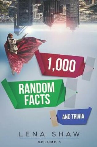 Cover of 1000 Random Facts and Trivia, Volume 3