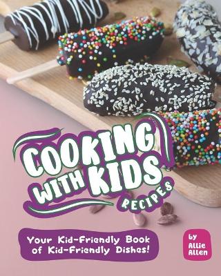 Cover of Cooking with Kids Recipes