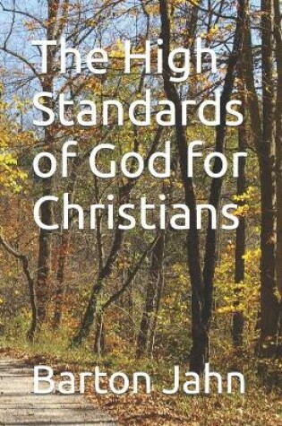 Cover of The High Standards of God for Christians