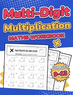 Book cover for Multi-Digit Multiplication Maths Workbook for Kids Ages 9-13