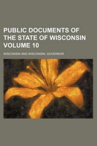 Cover of Public Documents of the State of Wisconsin Volume 10