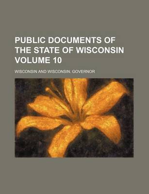 Book cover for Public Documents of the State of Wisconsin Volume 10