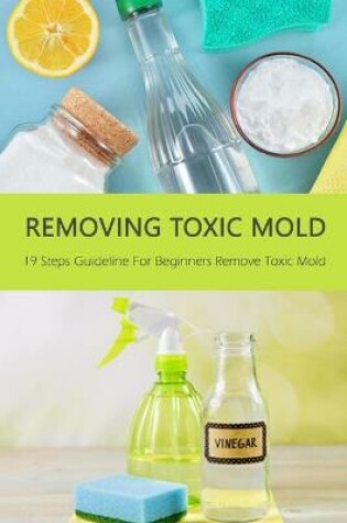Cover of Removing Toxic Mold