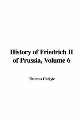 Book cover for History of Friedrich II of Prussia, Volume 6