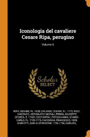 Cover of Iconologia del Cavaliere Cesare Ripa, Perugino; Volume 5