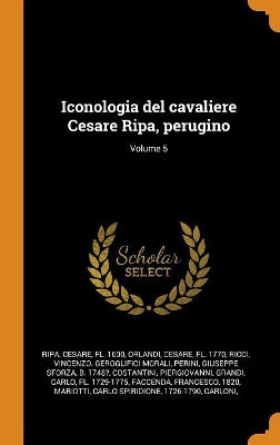 Book cover for Iconologia del Cavaliere Cesare Ripa, Perugino; Volume 5