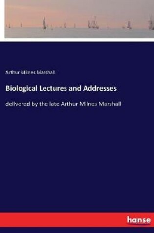 Cover of Biological Lectures and Addresses