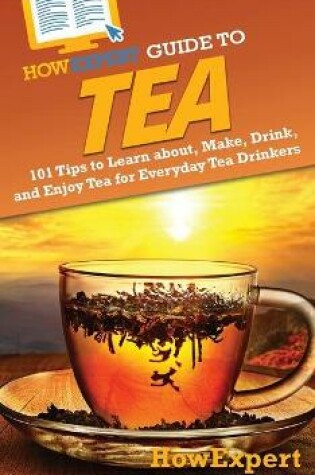 Cover of HowExpert Guide to Tea