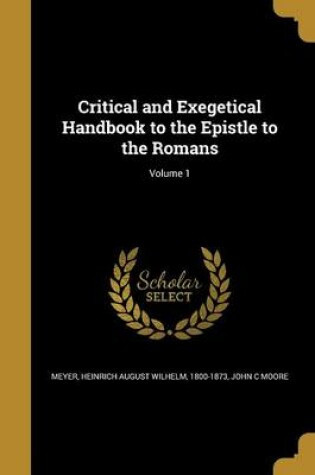 Cover of Critical and Exegetical Handbook to the Epistle to the Romans; Volume 1