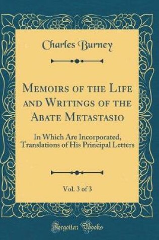 Cover of Memoirs of the Life and Writings of the Abate Metastasio, Vol. 3 of 3
